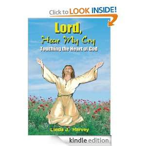 Lord, Hear My Cry Linda J. Harvey  Kindle Store