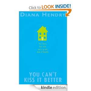 You Cant Kiss It Better Diana Hendry  Kindle Store