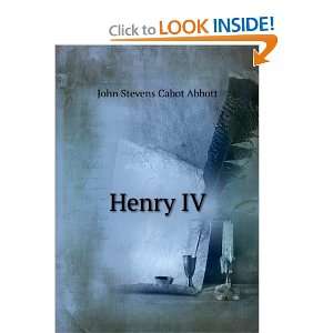  Henry IV John Stevens Cabot Abbott Books