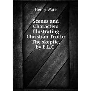   Christian Truth The Skeptic, by E.L.C. Follen Henry Ware Books