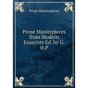  Prose Masterpieces from Modern Essayists Ed. by G.H.P. Prose 