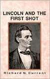 Lincoln and the First Shot, (0881334987), Richard N. Current 