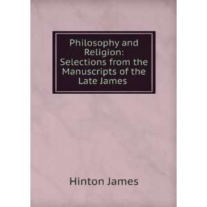   from the Manuscripts of the Late James . Hinton James Books