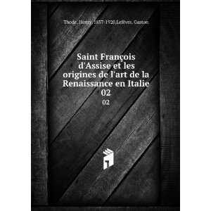 Saint FranÃ§ois dAssise et les origines de lart de la Renaissance 