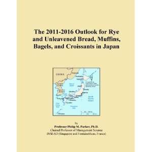 The 2011 2016 Outlook for Rye and Unleavened Bread, Muffins, Bagels 