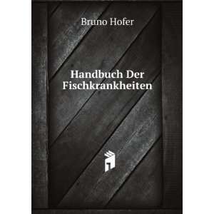  Handbuch Der Fischkrankheiten Bruno Hofer Books