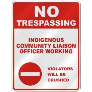  NO TRESPASSING  INDIGENOUS COMMUNITY LIAISON OFFICER 
