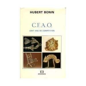  C.F.A.O. Cent ans de compétition Hubert BONIN Books