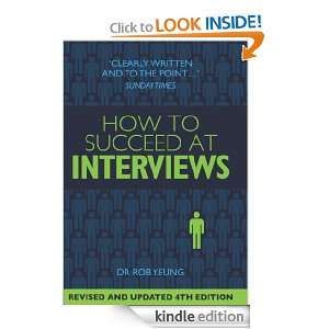 How to Succeed at Interviews Dr. Rob Yeung  Kindle Store