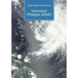    Hurricane Philippe (2005) Ronald Cohn Jesse Russell Books