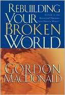   Rebuilding Your Broken World by Gordon MacDonald 