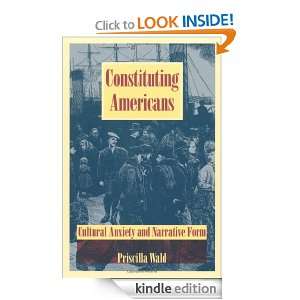 Constituting Americans Cultural Anxiety and Narrative Form (New 
