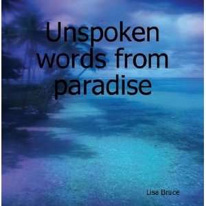 Unspoken words from paradise [Paperback]