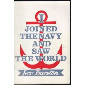  I Joined the Navy and Saw the World Ivor Burston Books