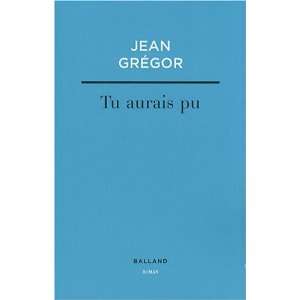  Tu aurais pu Jean Grégor Books