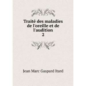   de loreille et de laudition. 2 Jean Marc Gaspard Itard Books