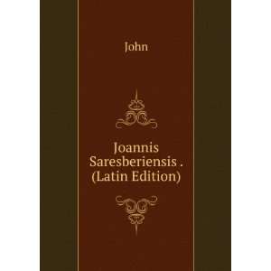  Joannis Saresberiensis . (Latin Edition) John Books