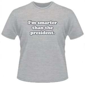  FUNNY T SHIRT  IM Smarter Than The President Toys 