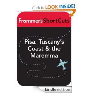 Pisa, Tuscanys Coast and the Maremma, Italy Frommers ShortCuts 