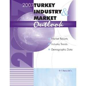  2007 Turkey Industry & Market Outlook Barnes Reports 