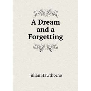  A Dream and a Forgetting Julian Hawthorne Books