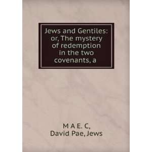  Jews and Gentiles; Or, the Mystery of Redemption in the 