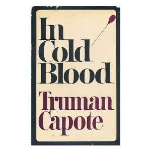 true account of a multiple murder and its consequences / Truman Capote 