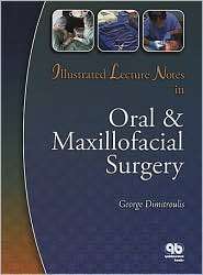 Illustrated Lecture Notes in Oral and Maxillofacial Surgery 