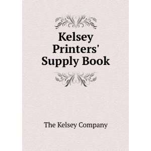 Kelsey Printers Supply Book The Kelsey Company  Books