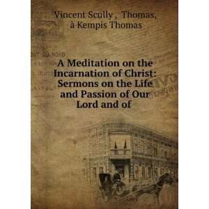   Our Lord and of . Thomas, Ã  Kempis Thomas Vincent Scully  Books