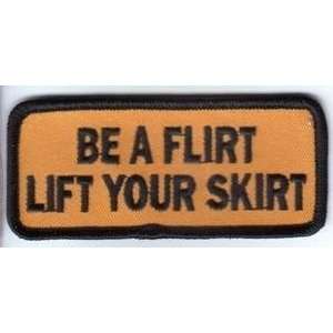  BE A FLIRT LIFT YOUR SKIRT FUNNY NEW Biker Vest Patch 