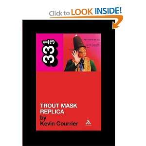   Trout Mask Replica (33 1/3) [Paperback] Kevin Courrier Books