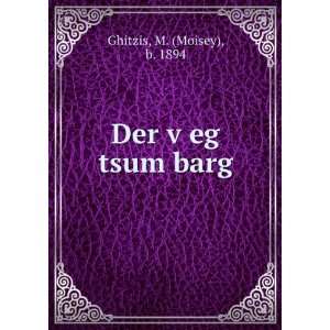  Der vÌ£eg tsum barg M. (Moisey), b. 1894 Ghitzis Books