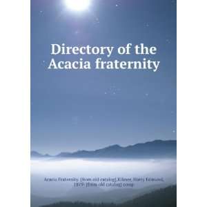  Directory of the Acacia fraternity Kilmer, Harry Edmund 
