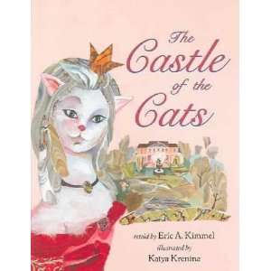    The Castle of the Cats Eric A./ Krenina, Katya (ILT) Kimmel Books