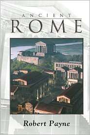 Ancient Rome, (1596871040), Robert Payne, Textbooks   