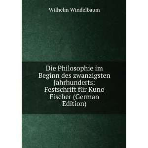   fÃ¼r Kuno Fischer (German Edition) Wilhelm Windelbaum Books