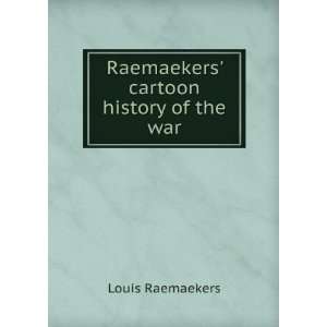  Raemaekers cartoon history of the war Louis Raemaekers 