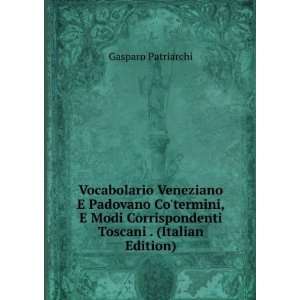   Padovano Cotermini, E Modi Corrispondenti Toscani . (Italian Edition