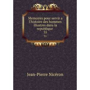   illustres dans la republique . 35 Jean Pierre NicÃ©ron Books