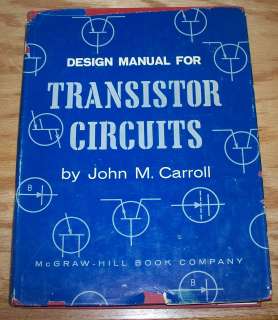 DESIGN MANUAL FOR TRANSISTOR CIRCUITS BY JOHN M. CARROLL 1961  