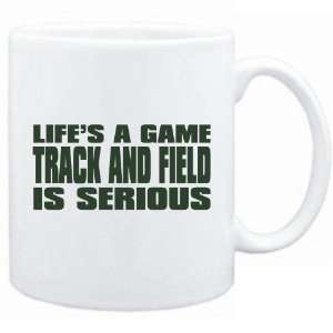   Life Is A Game , Track And Field Is Serious   Mug Sports Home