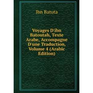   une Traduction, Volume 4 (Arabic Edition) Ibn Batuta Books