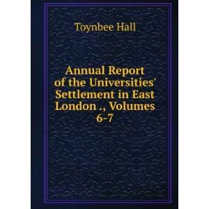    Settlement in East London ., Volumes 6 7 Toynbee Hall Books