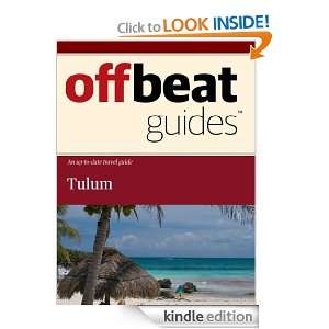 Tulum Travel Guide Offbeat Guides  Kindle Store