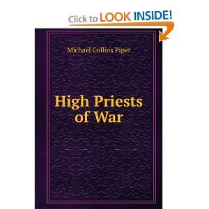  High Priests of War Michael Collins Piper Books