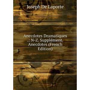    Anecdotes Dramatiques . (French Edition) Joseph De Laporte Books