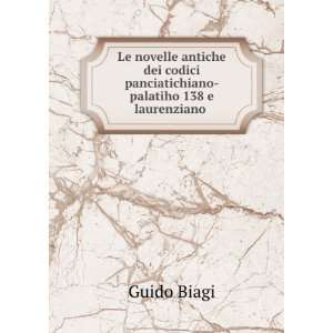   codici panciatichiano palatiho 138 e laurenziano . Guido Biagi Books