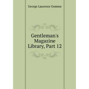    Gentlemans Magazine Library, Part 12 George Laurence Gomme Books