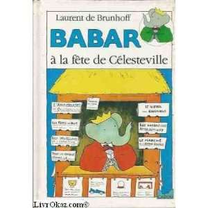  la fête de Célesteville (9782245030547) Laurent de Brunhoff Books